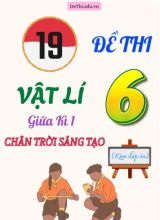 Tổng hợp 19 Đề thi Vật lí 6 giữa Kì 1 sách Chân Trời Sáng Tạo (Kèm đáp án)